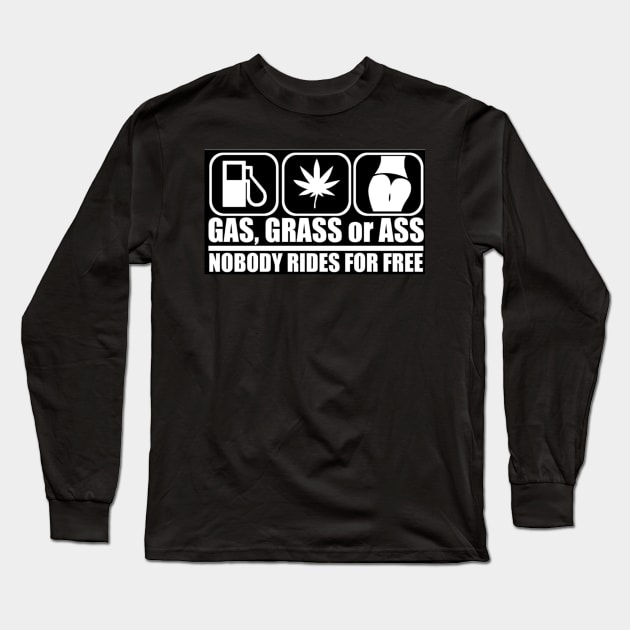 Gas, Grass or Ass - Nobody rides for free Long Sleeve T-Shirt by  The best hard hat stickers 